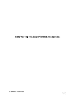 Hardware specialist performance appraisal
Job Performance Evaluation Form
Page 1
 