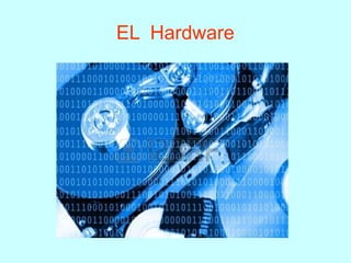 EL Hardware
 