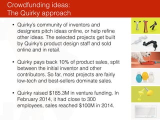 31
• Most crowdfunded projects are not suitable for
venture capital. Only a quarter of projects above $100k
raise VC money...