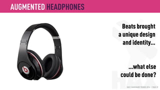 HAX | HARDWARE TRENDS 2016 | PAGE 39
Custom filters
Here
AUGMENTED HEADPHONES
 