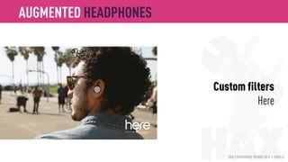 HAX | HARDWARE TRENDS 2016 | PAGE 41
Custom tuning
Nura
AUGMENTED HEADPHONES
 