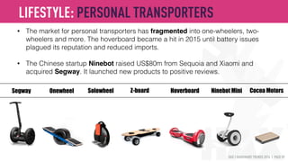 HAX | HARDWARE TRENDS 2016 | PAGE 59
Instruments are being reinvented for easier learning and usage, or to offer
new functionalities. New accessories and musical tools are also spreading.
Roli: expressive keyboard
Raised US$43.5m
TheONE: smart piano
Raised US$10m series B
Keys by Opho: smart keyboard
with gesture control
LIFESTYLE: MUSIC TECH
 