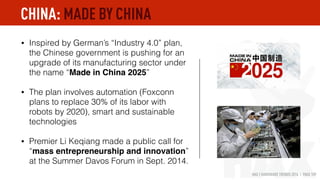 HAX | HARDWARE TRENDS 2016 | PAGE 109
• Inspired by German’s “Industry 4.0” plan,
the Chinese government is pushing for an...