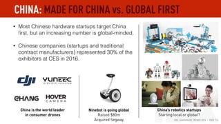 HAX | HARDWARE TRENDS 2016 | PAGE 114
• Thanks to the familiarity and proximity of
manufacturing, Chinese investors feel m...