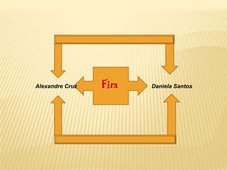 Fim Daniela SantosAlexandre Cruz
 