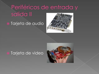 

Tarjeta de audio



Tarjeta de video

 