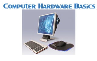 Computer Hardware Basics
 
