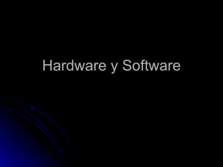 Hardware y Software 