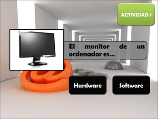 ACTIVIDAD 1 Hardware Software 