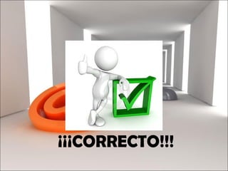¡¡¡CORRECTO!!! 