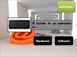 Hardware Software ACTIVIDAD 1 