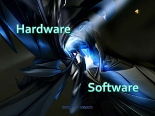 Hardware Software 