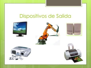 Dispositivos de Salida