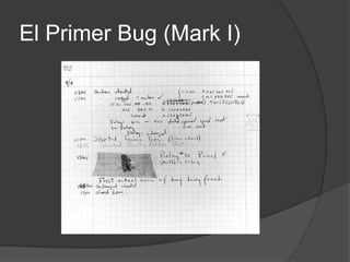 El Primer Bug (Mark I)
 