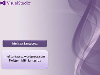 Melissa Santacruz


melisantacruz.wordpress.com
  Twitter : MB_Santacruz
 