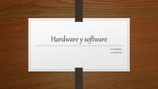 Hardware y software
Josue Rodriguez
4to bachillerato
 