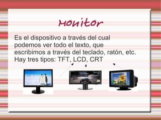 hardware Es cualquier componente físico tecnológico, que trabaja o interactúa de algún