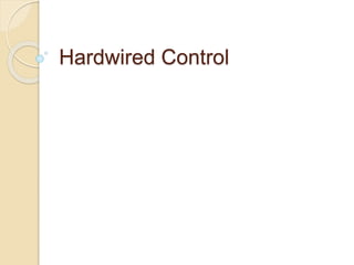 Hardwired Control
 