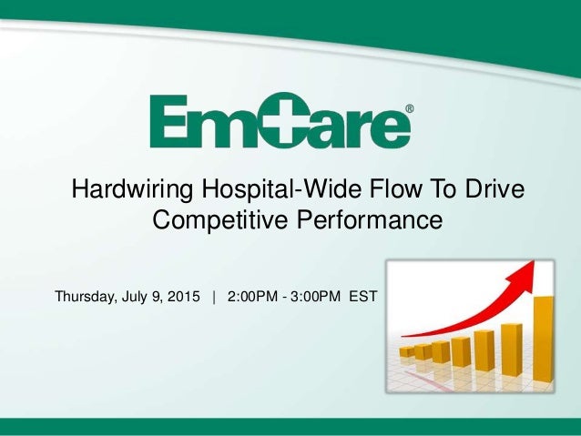 Hardwiring Hospital-Wide Flow To Drive
Competitive Performance
Thursday, July 9, 2015 | 2:00PM - 3:00PM EST
 