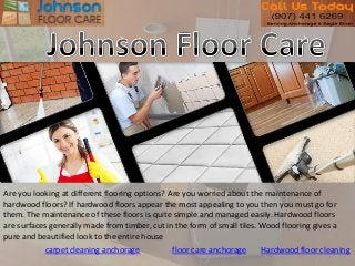 carpet cleaning anchorage floor care anchorage
Are you looking at different flooring options? Are you worried about the maintenance of
hardwood floors? If hardwood floors appear the most appealing to you then you must go for
them. The maintenance of these floors is quite simple and managed easily. Hardwood floors
are surfaces generally made from timber, cut in the form of small tiles. Wood flooring gives a
pure and beautified look to the entire house
Hardwood floor cleaning
 