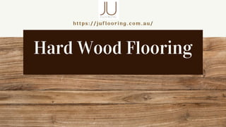 https://juflooring.com.au/
Hard Wood Flooring
 
