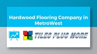 Hardwood Flooring Company in
MetroWest
 