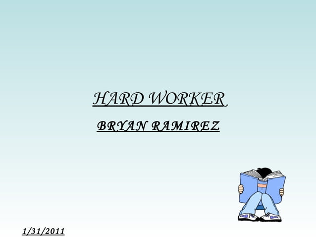 Hard worker ppt_bryan_ramirez (2) bryan ramirez | PPT