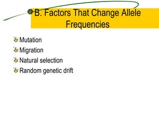 B. Factors That Change Allele Frequencies Mutation Migration Natural selection Random genetic drift 