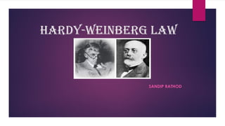 Hardy-Weinberg Law
SANDIP RATHOD
 