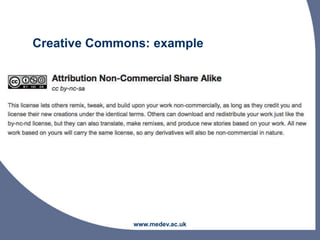 Creative Commons: example
www.medev.ac.uk
 