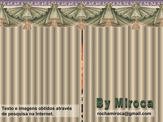 Com todos esses ingredientes – sultão, odaliscas, eunucos – o harém permanecerá para sempre, na memória ocidental, como um mundo de mistério, magia e sedução. By Miroca [email_address] Texto e imagens obtidos através de pesquisa na Internet. 