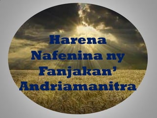 Harena
Nafenina ny
Fanjakan’
Andriamanitra
 