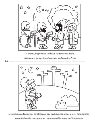 De pronto, llegaron los soldados y arrestaron a Jesús.
                Suddenly, a group of soldiers came and arrested Jes...