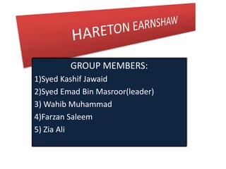GROUP MEMBERS:
1)Syed Kashif Jawaid
2)Syed Emad Bin Masroor(leader)
3) Wahib Muhammad
4)Farzan Saleem
5) Zia Ali
 