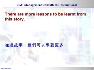 There are more lessons to be learnt from this story. 從這故事，我們可以學到更多 