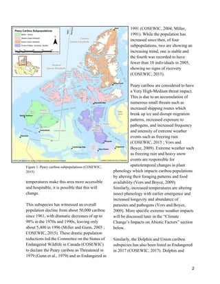 2
Figure 1: Peary caribou subpopulations (COSEWIC,
2015)
temperatures make this area more accessible
and hospitable, it is...