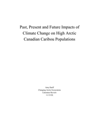 Past, Present and Future Impacts of
Climate Change on High Arctic
Canadian Caribou Populations
Amy Harff
Changing Arctic Ecosystems
Literature Review
11/15/20
 