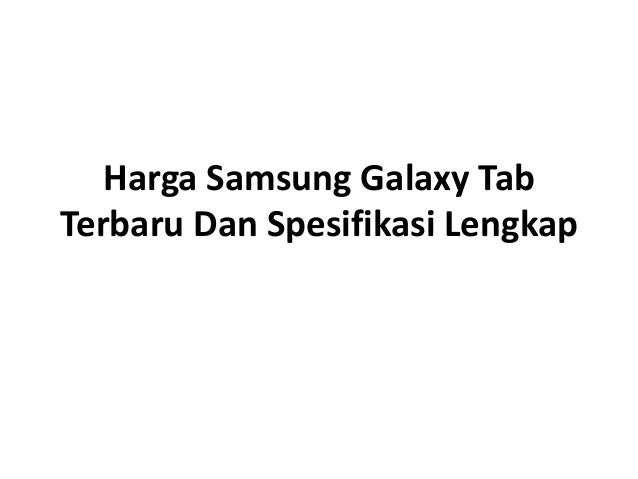 Daftar Harga Samsung Galaxy Tab Terbaru dan Spesifikasi