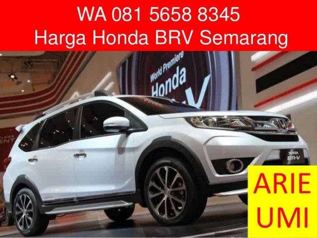 WA 081 5658 8345 Harga Honda BRV Semarang WA 081 5658 8345 Harga Honda BRV Semarang