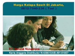 PT. Natural Nusantara
Karta Anggota Distributor N-428615/AB.491-01857
Harga Kelapa Sawit Di Jakarta,
0812-7040-236 ( Tsel )
 