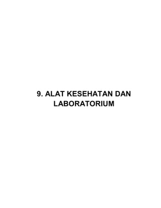 9. ALAT KESEHATAN DAN
LABORATORIUM
 