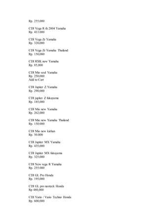 Rp. 255,000
CDI Vega R th 2004 Yamaha
Rp. 413.000
CDI Vega Zr Yamaha
Rp. 320,000
CDI Vega Zr Yamaha Thailand
Rp. 150,000
CDI RXK new Yamaha
Rp. 85,000
CDI Mio soul Yamaha
Rp. 250,000
Add to Cart
CDI Jupiter Z Yamaha
Rp. 290,000
CDI jupiter Z fukuyama
Rp. 185,000
CDI Mio new Yamaha
Rp. 262,000
CDI Mio new Yamaha Thailand
Rp. 150.000
CDI Mio new kiehan
Rp. 50.000
CDI Jupiter MX Yamaha
Rp. 435,000
CDI Jupiter MX fukuyama
Rp. 325,000
CDI New vega R Yamaha
Rp. 255.000
CDI GL Pro Honda
Rp. 195,000
CDI GL pro neoteck Honda
Rp 480,000
CDI Vario / Vario Techno Honda
Rp. 600,000
 