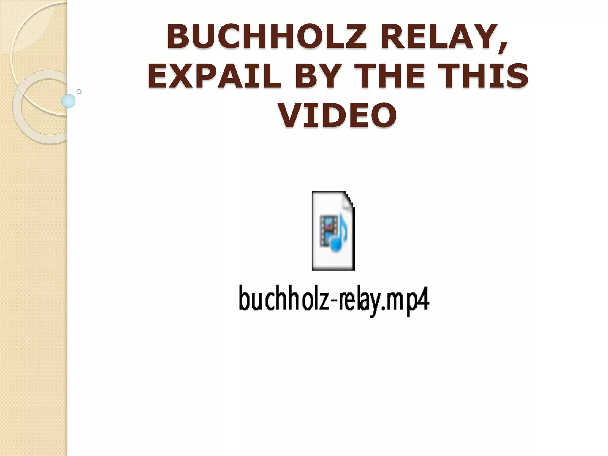 BUCHHOLZ RELAY,
EXPAIL BY THE THIS
VIDEO
 
