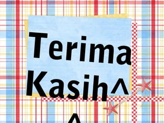 Terima
Kasih^
 