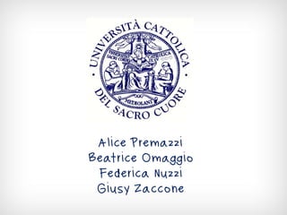 Alice Premazzi
Beatrice Omaggio
Federica Nuzzi
Giusy Zaccone
 