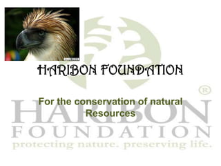 HARIBON FOUNDATION For the conservation of natural Resources 