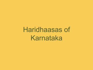 Haridhaasas of Karnataka<br />