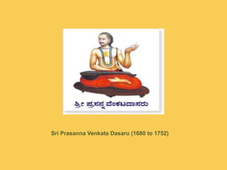 Sri Prasanna Venkata Dasaru (1680 to 1752)<br />
