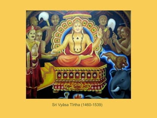 Sri Vyâsa Tîrtha (1460-1539)<br />