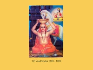 Sri Vaadhiraaja 1480 - 1600<br />